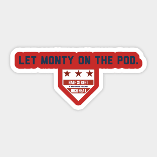 Let Monty on the Pod. Sticker